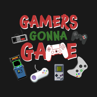 Gamers Gonna Game T-shirt Funny Video Game Shirt T-Shirt