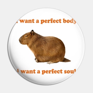 Capybara i want a perfect body i want a perfect soul Shirt, Funny Capybara Meme Pin