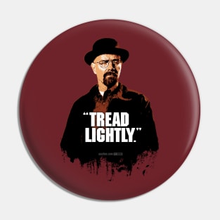 Walter White/Heisenberg - TREAD LIGHTLY - Breaking Bad Pin