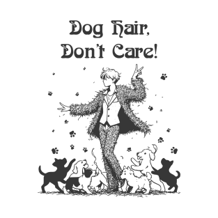 Dog Hair Don't Care T-Shirt