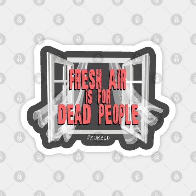 Fresh air is for dead people Magnet by vhsisntdead