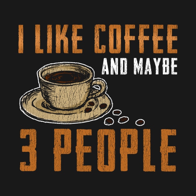 I like Coffee and Maybe 3 People by Kayluxdesigns