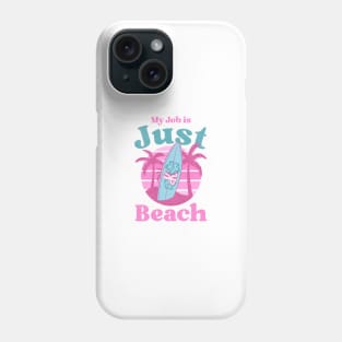 My job is Just Beach Ken Barbie Phone Case