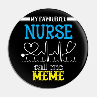 My Favorite Nurse Calls Me meme Funny Mother's Gift Pin