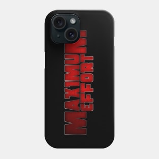 Maximum Effort Phone Case