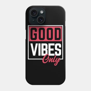 Good vibes only Phone Case