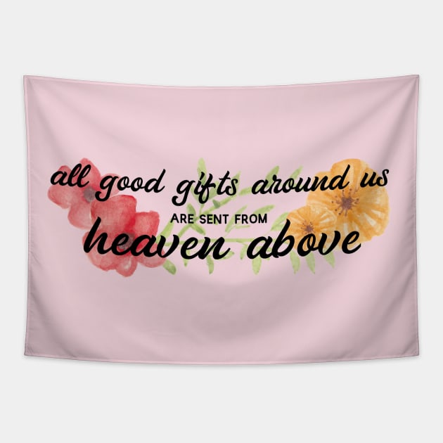 All Good Gifts Tapestry by TheatreThoughts