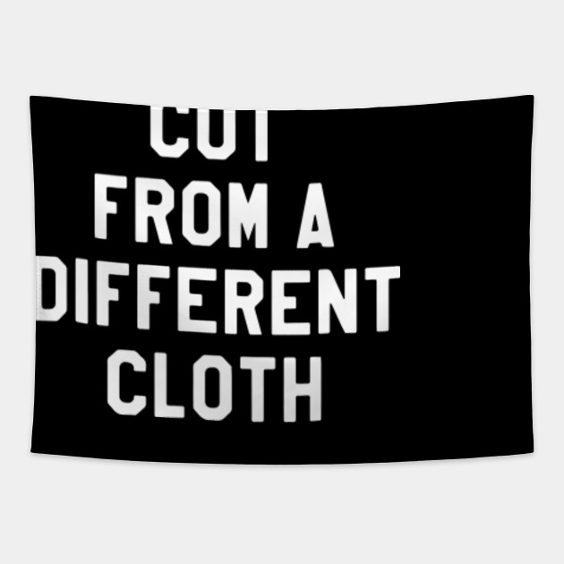 Cut From A Different Cloth Cut Tapestry Teepublic
