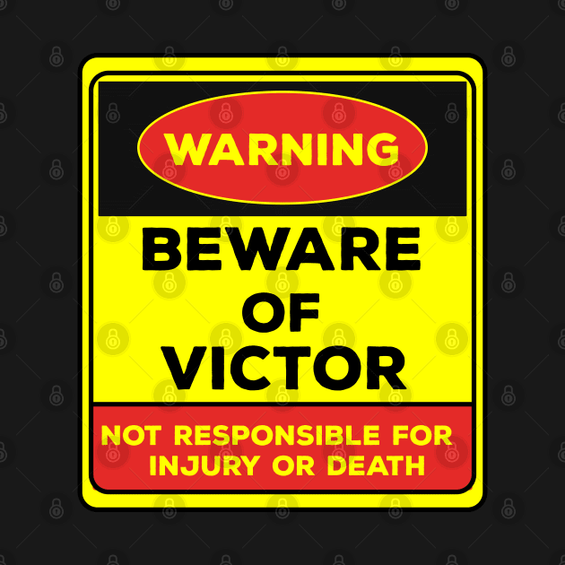 Beware Of Victor/Warning Beware Of Victor Not Responsible For Injury Or Death/gift for Victor by Abddox-99