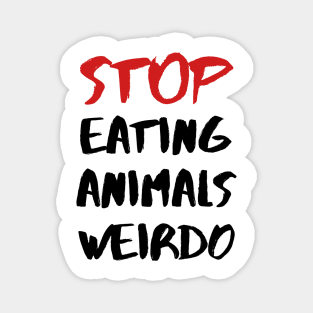 STOP EATING ANIMALS WEIRDO – Red and Black Lettering Magnet