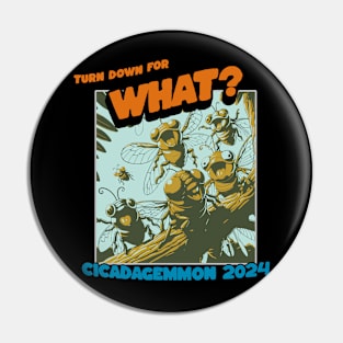 Turn Down For What? Cicadagemmon 2024 Pin