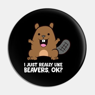 Beaver Lover I Just Really Like Beavers Pin