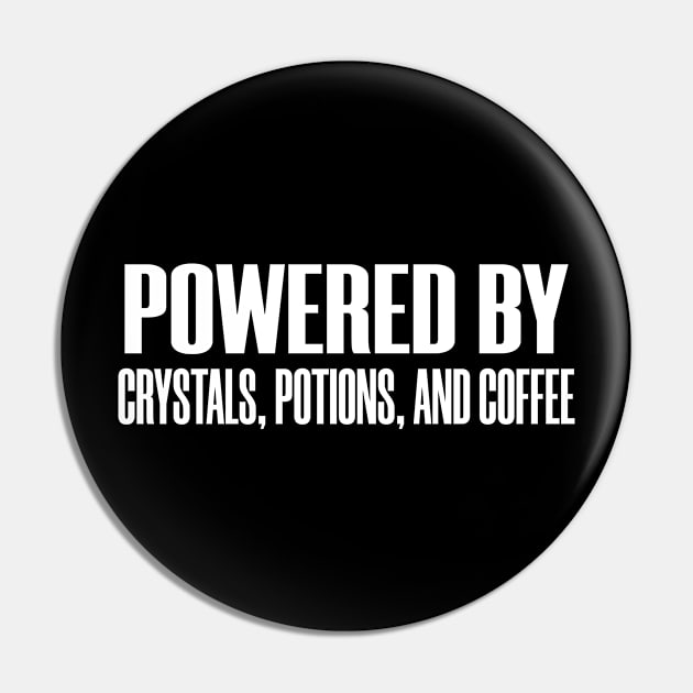 Powered By Crystals Potions Coffee Gaming Healer RPG Pin by Mellowdellow