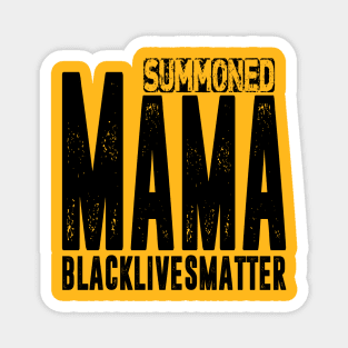 Summoned Mama #blacklivesmatter Magnet