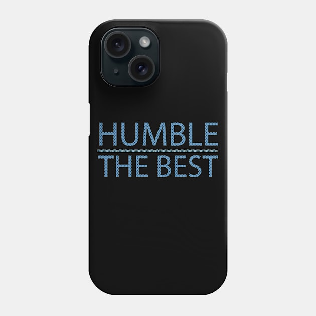 humble the best t shirt popular design sweet blue Phone Case by milica.brdar77@gmail.com