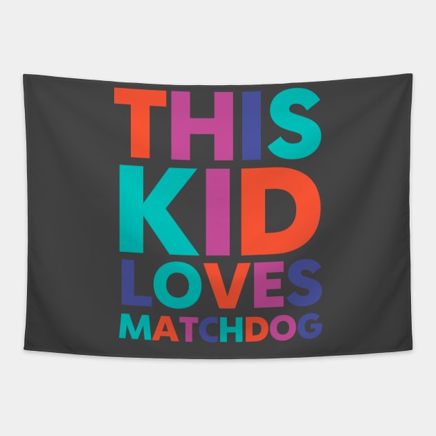 This Kid Loves MatchDog Tapestry by matchdogrescue