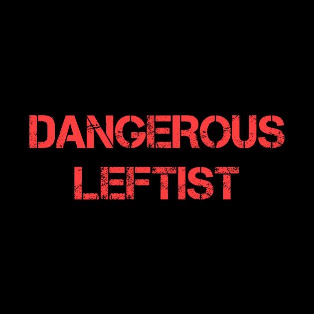 Dangerous Leftist by artpirate