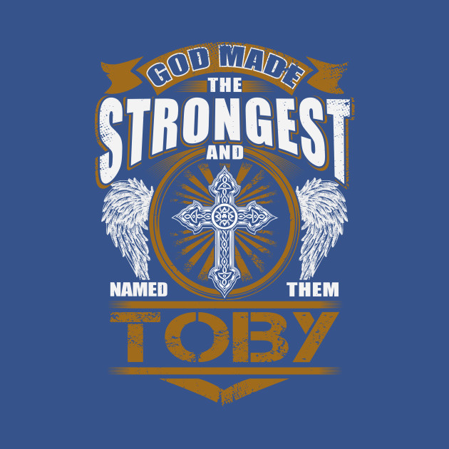 Disover Toby Name T Shirt - God Found Strongest And Named Them Toby Gift Item - Toby - T-Shirt