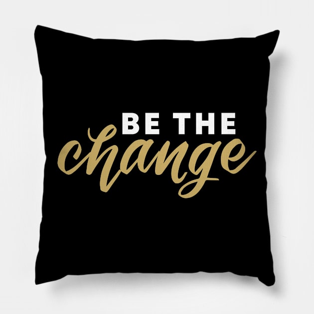 Be the Change Pillow by Inspirit Designs