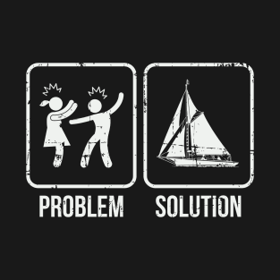 Problem Solution Funny Sailing Quote T-Shirt