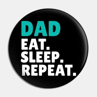 Dad Eat Sleep Repeat Pin