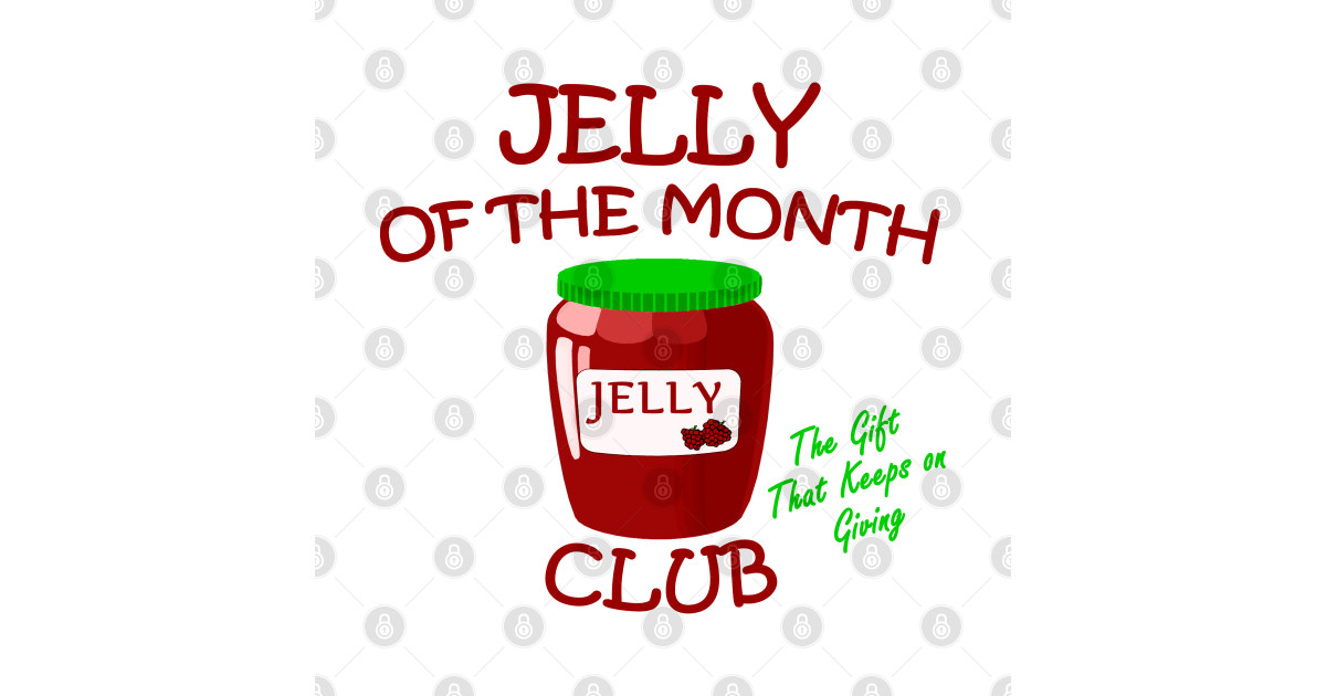 Jelly of the Month Club - Jelly Month - T-Shirt | TeePublic