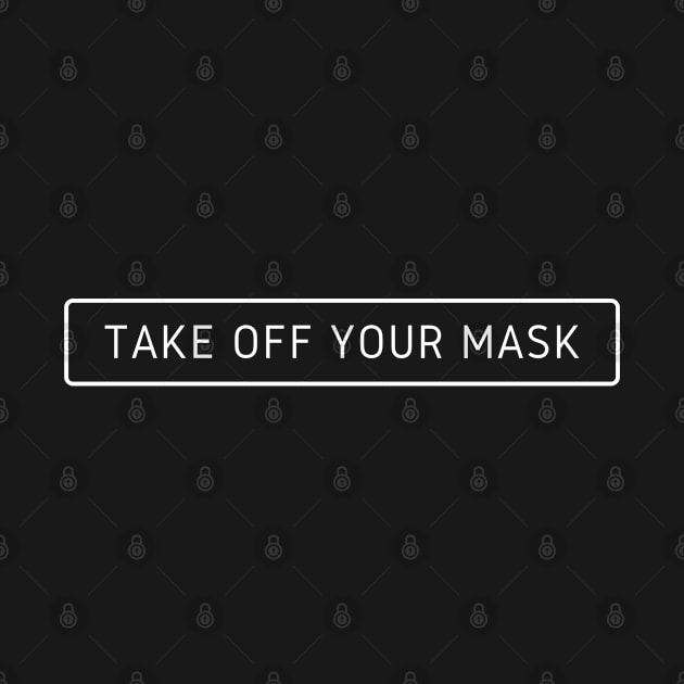 Take off your mask by Kat Heitzman