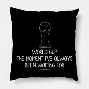 world cup the moment always been waiting for Pillow