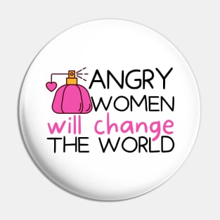 Angry Women Will Change The World Pink Perfume Design Pin