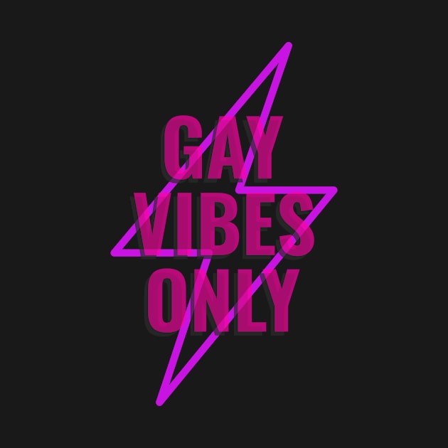 Gay Vibes Only by StandProud