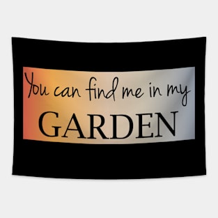 You can find me in my garden Tapestry