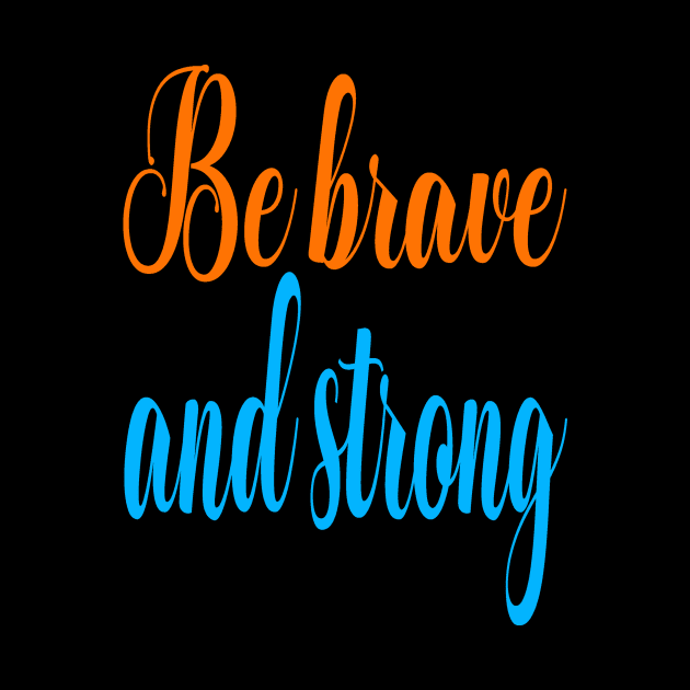 Be brave and strong by Evergreen Tee