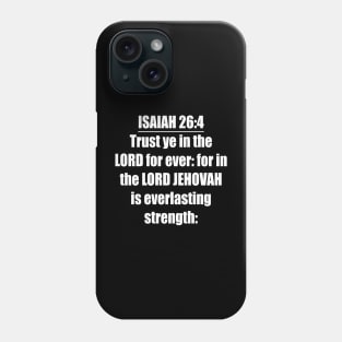 Isaiah 26:4 KJV Phone Case