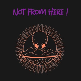 Not from here T-Shirt