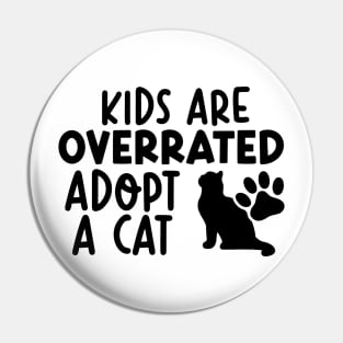 Kids Are Overrated Adopt A Cat Pin