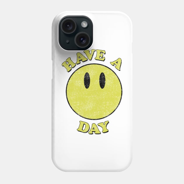 Have a day! Smiley face distressed Phone Case by PaletteDesigns