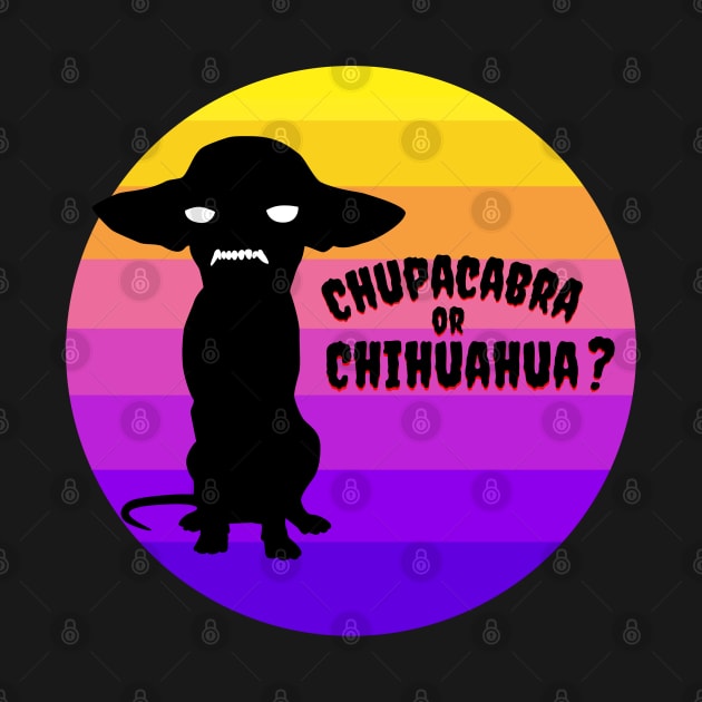 Chupacabra or Chihuahua? by Weenie Riot