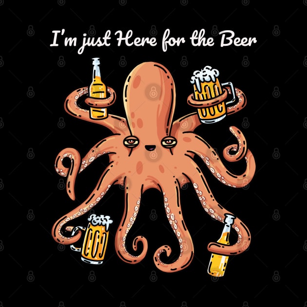 Funny Drinking I’m Just Here For The Beer Lover Octopus by teeleoshirts