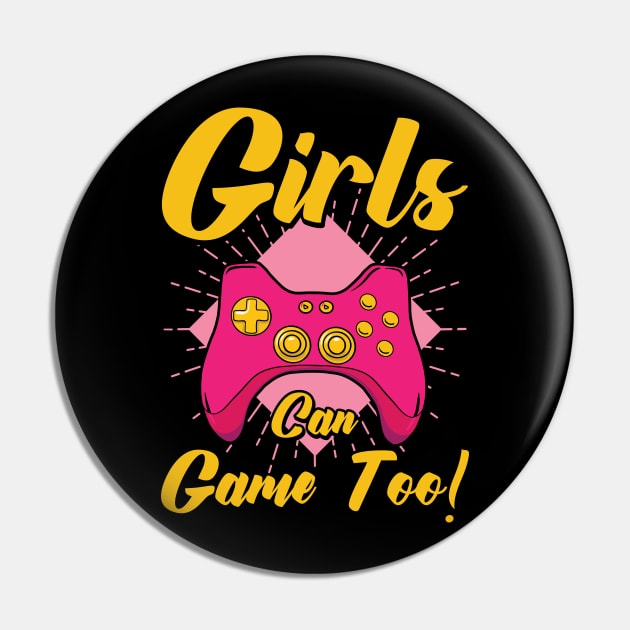 Girls Can Game Too! Gaming Gamer Video Games Pin by Tom´s TeeStore