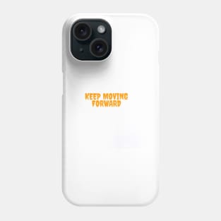 Keep moving forward Phone Case