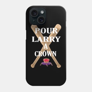 POUR LARRY A CROWN Phone Case