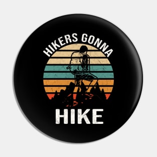 Hikers Gonna Hike funny Hiking Quote Mountaineer Pin