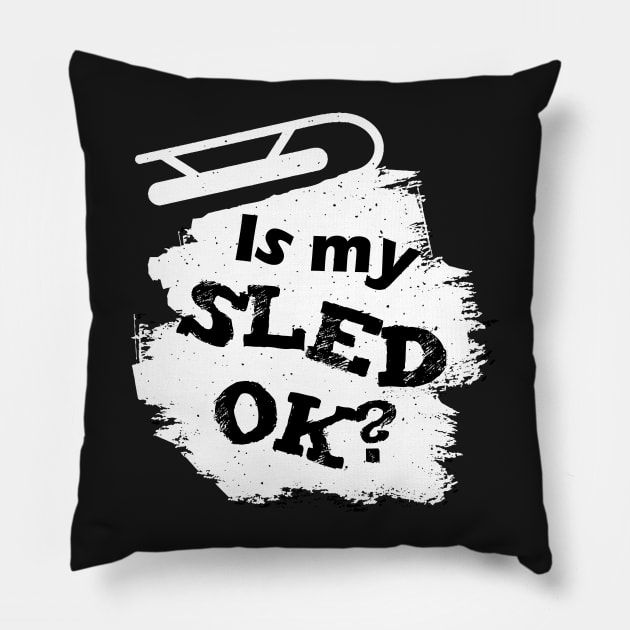 Is my sled okay Funny snowmobile Pillow by GDLife