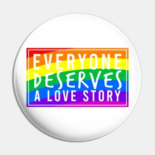 Everyone Deserves a Love Story Pin