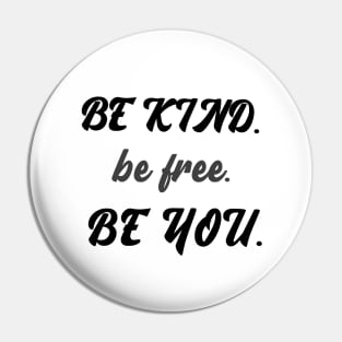 Be kind be free be you Pin