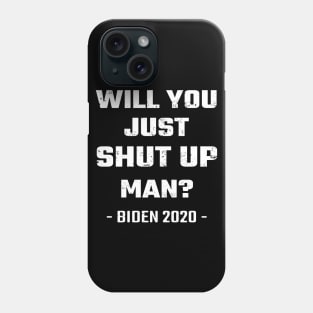 Will You Just Shut Up Man? Phone Case