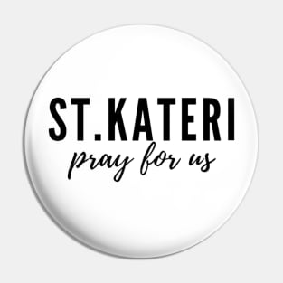 St. Kateri pray for us Pin