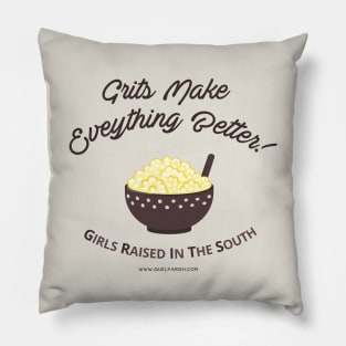 GRITS Make Everything Better Pillow