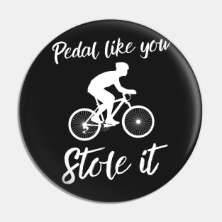 Pedal like you stole it Pin