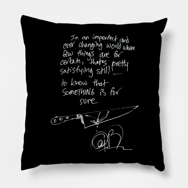 Anthony Bourdain In An Imperfect World Handwriting Quote Pillow by marat
